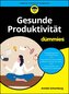 Gesunde Produktivität für Dummies
