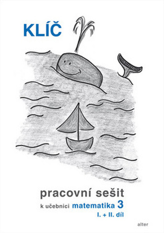 Klíč Pracovní sešit k učebnici matematiky 3, I.+II. díl