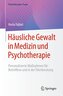 Häusliche Gewalt in Medizin und Psychotherapie