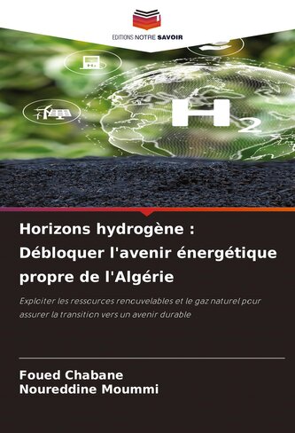 Horizons hydrogène : Débloquer l'avenir énergétique propre de l'Algérie