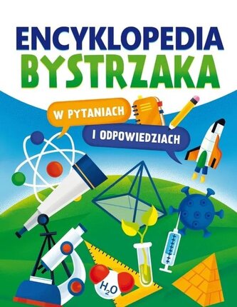Encyklopedia bystrzaka w pytaniach i odpowiedziach