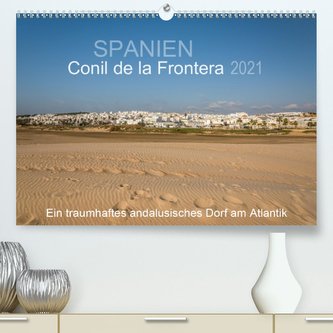 Conil de la Frontera - Ein traumhaftes andalusisches Dorf am Atlantik (Premium, hochwertiger DIN A2 Wandkalender 2021, Kunstdruc