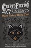Weird Tales of Weird Tails - A Fine Selection of Supernatural Short Stories about Were-Cats and Other Ghoulish Felines (Cryptofi