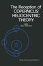 The Reception of Copernicus' Heliocentric Theory