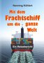 Mit dem Frachtschiff um die ganze Welt