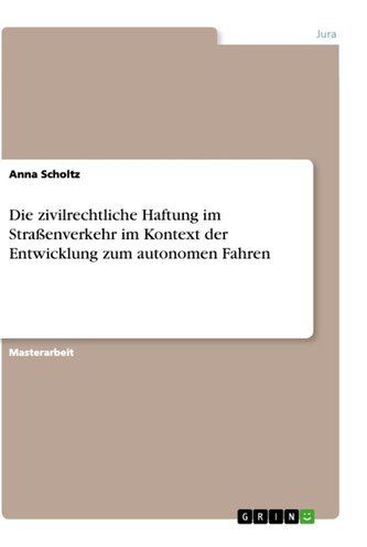 Die zivilrechtliche Haftung im Straßenverkehr im Kontext der Entwicklung zum autonomen Fahren