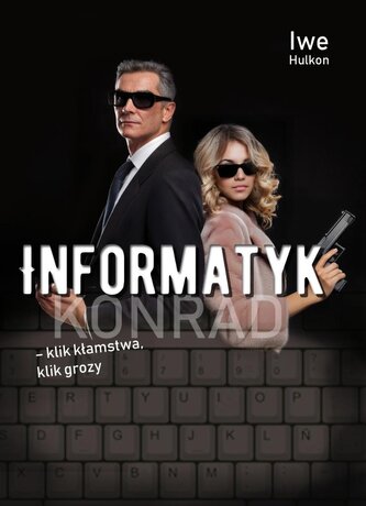 Informatyk – klik kłamstwa, klik grozy. Konrad