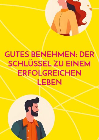 Gutes Benehmen: Der Schlüssel zu einem erfolgreichen Leben