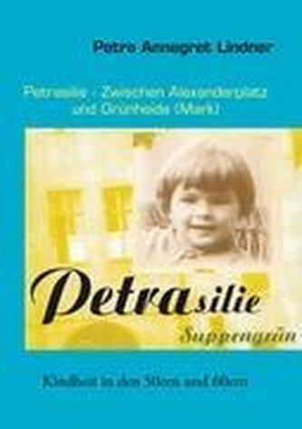 Petrasilie  -   Zwischen Berliner Alexanderplatz und Grünheide (Mark)