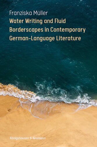 Water Writing and Fluid Borderscapes in Contemporary German-Language Literature