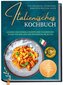 Italienisches Kochbuch für Anfänger, Studenten, Berufstätige & Faule: Leckere und schnelle Rezepte der italienischen Küche für e