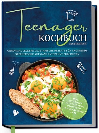 Teenager Kochbuch vegetarisch: Unnormal leckere vegetarische Rezepte für angehende Sterneköche auf ganz entspannt zubereiten - i