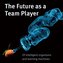 The Future as a Team Player