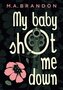 My baby shot me down