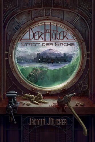Stadt der Rache (Der Hüter: Steampunk-Krimi Band 5)