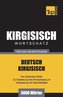 Wortschatz Deutsch-Kirgisisch für das Selbststudium - 5000 Wörter
