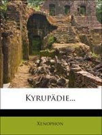 Kyrupädie... Erster Theil