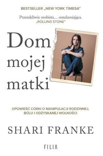 Dom mojej matki. Opowieść córki o rodzinnej...