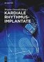 Kardiale Rhythmusimplantate
