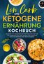 Low Carb und Ketogene Ernährung Kochbuch