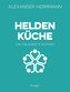 Heldenküche - Die Hausärzte-Edition