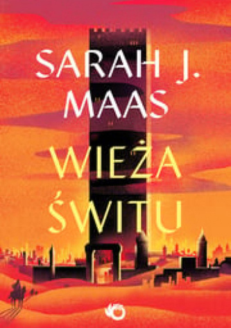 Wieża świtu. Szklany Tron. Tom 6 wyd. 2025