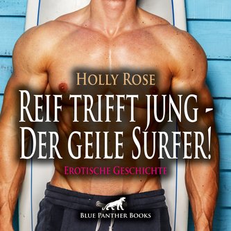 Reif trifft jung - Der geile Surfer! Erotische Geschichte Audio CD