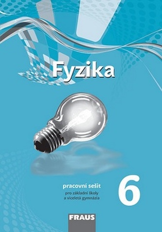 Fyzika 6 pro ZŠ a víceletá gymnázia - pracovní sešit