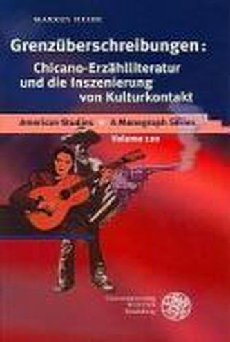 Grenzüberschreibungen: Chicano-Erzählliteratur und die Inszenierung von Kulturkontakt
