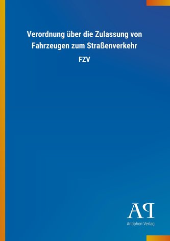 Verordnung über die Zulassung von Fahrzeugen zum Straßenverkehr