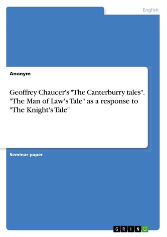 Geoffrey Chaucer's \"The Canterburry tales\". \"The Man of Law's Tale\" as a response to \"The Knight's Tale\"