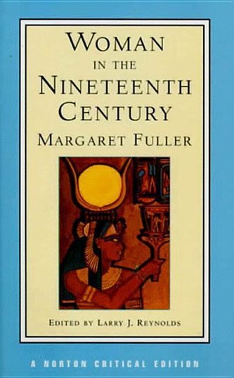 Woman in the Nineteenth Century an Authoritative Text, Backgrounds, Criticism