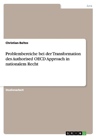 Problembereiche bei der Transformation des Authorised OECD Approach in nationalem Recht