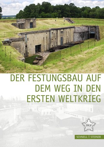 Der Festungsbau auf dem Weg in den Ersten Weltkrieg