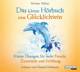 Das kleine Hör-Buch zum Glücklichsein