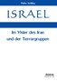 Israel. Im Visier des Iran und der Terrorgruppen