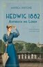 Hedwig 1882 - Aufbruch ins Leben