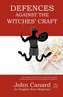 Defences Against the Witches' Craft: Anti-cursing Charms from English Folk Magick, Traditional Witchcraft and the Grimoire Tradi