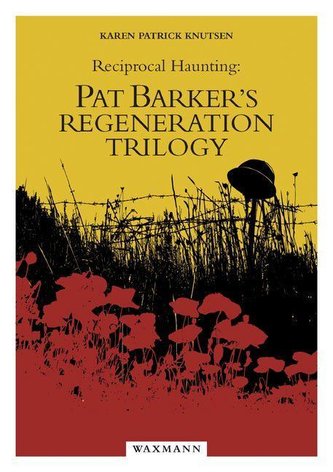 Reciprocal Haunting: Pat Barker's Regeneration Trilogy
