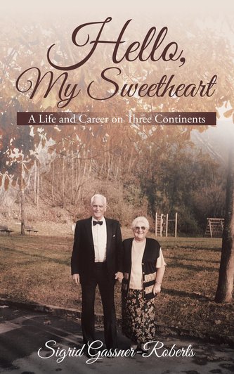 Hello, My Sweetheart: A Life and Career on Three Continents
