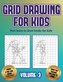 Best learn to draw books for kids (Grid drawing for kids - Volume 3): This book teaches kids how to draw using grids
