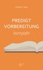 Predigtvorbereitung Kompakt