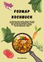 FODMAP Kochbuch: 600 einfache und leckere Rezepte für eine gesunde Verdauung