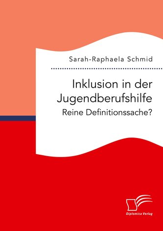 Inklusion in der Jugendberufshilfe. Reine Definitionssache?