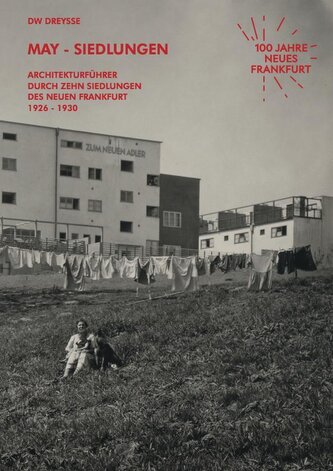 DW Dreysse. May-Siedlungen. Architekturführer durch zehn Siedlungen des Neuen Frankfurt 1926 - 1930