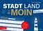 Stadt, Land, MOIN