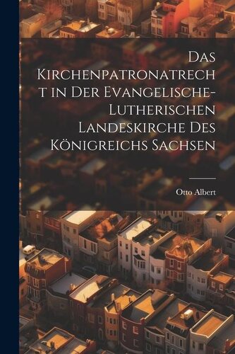 Das Kirchenpatronatrecht in der Evangelische-Lutherischen Landeskirche des Königreichs Sachsen