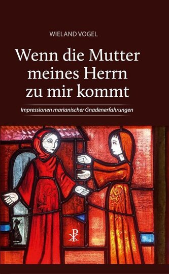 Wenn die Mutter meines Herrn zu mir kommt