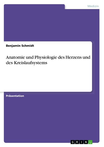 Anatomie und Physiologie des Herzens und des Kreislaufsystems