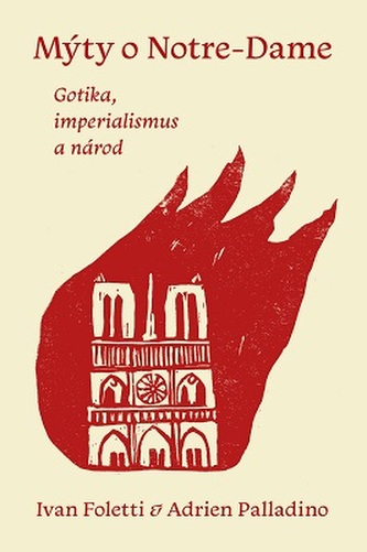 Mýty o Notre-Dame - Gotika, imperialismus a národ